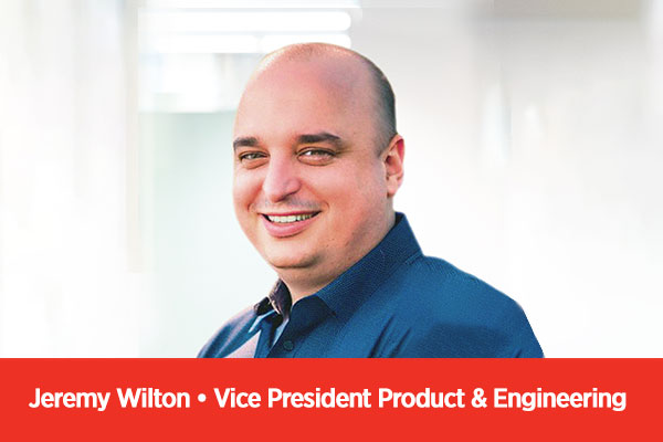 Jeremy Wilton, Vice President Product and Engineering